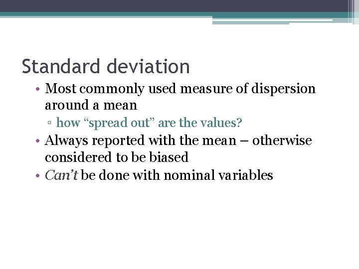 Standard deviation • Most commonly used measure of dispersion around a mean ▫ how