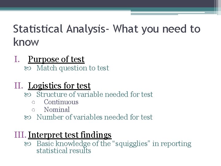 Statistical Analysis- What you need to know I. Purpose of test Match question to
