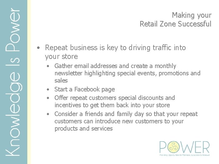 Making your Retail Zone Successful • Repeat business is key to driving traffic into