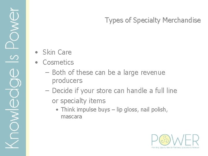 Types of Specialty Merchandise • Skin Care • Cosmetics – Both of these can