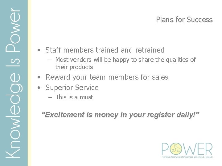 Plans for Success • Staff members trained and retrained – Most vendors will be