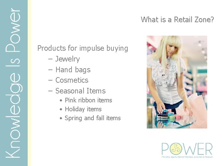 What is a Retail Zone? Products for impulse buying – Jewelry – Hand bags