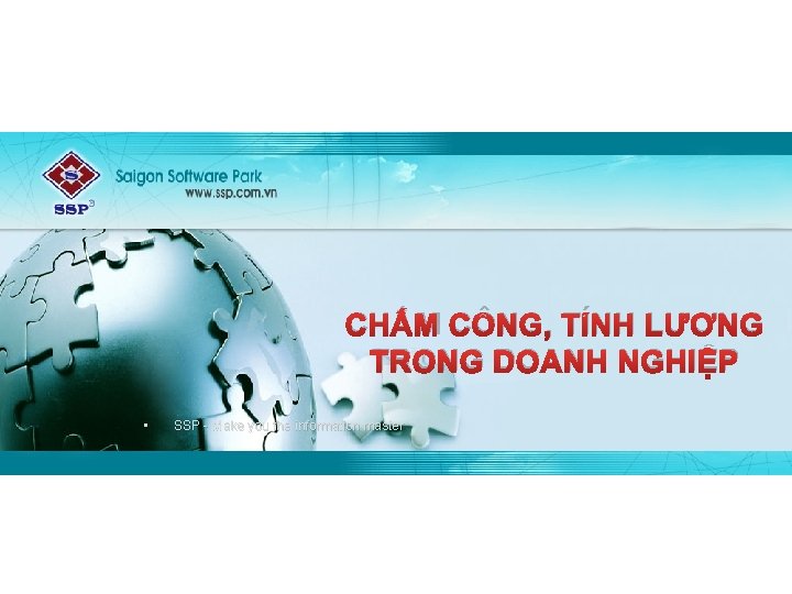 CHẤM CÔNG, TÍNH LƯƠNG TRONG DOANH NGHIỆP • SSP - Make you the information