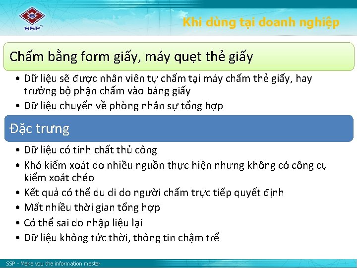 Khi dùng tại doanh nghiệp Chấm bằng form giấy, máy quẹt thẻ giấy •