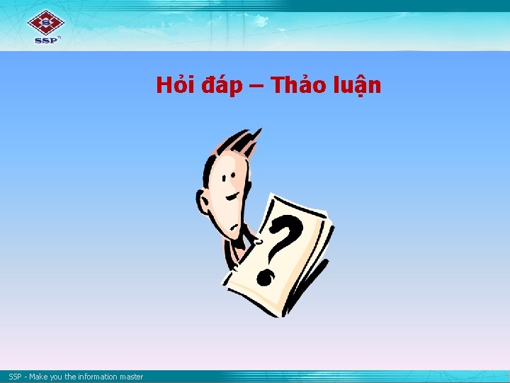 Hỏi đáp – Thảo luận SSP - Make you the information master 