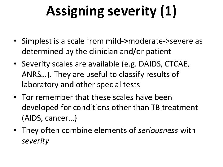 Assigning severity (1) • Simplest is a scale from mild->moderate->severe as determined by the