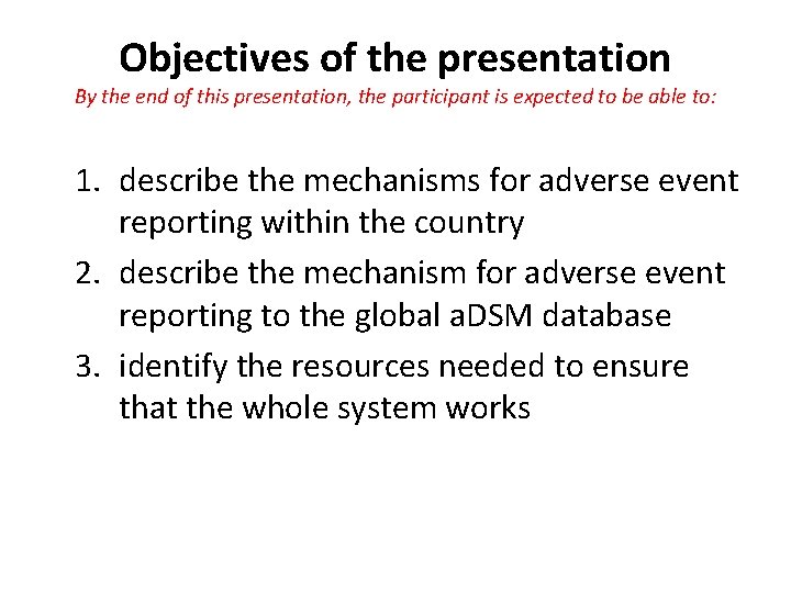 Objectives of the presentation By the end of this presentation, the participant is expected
