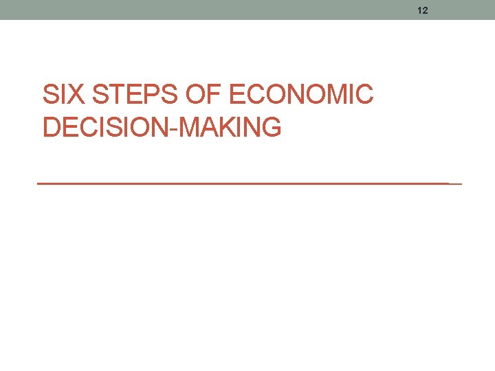 12 SIX STEPS OF ECONOMIC DECISION-MAKING 