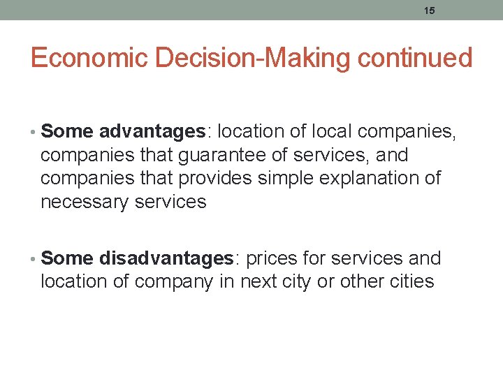 15 Economic Decision-Making continued • Some advantages: location of local companies, companies that guarantee