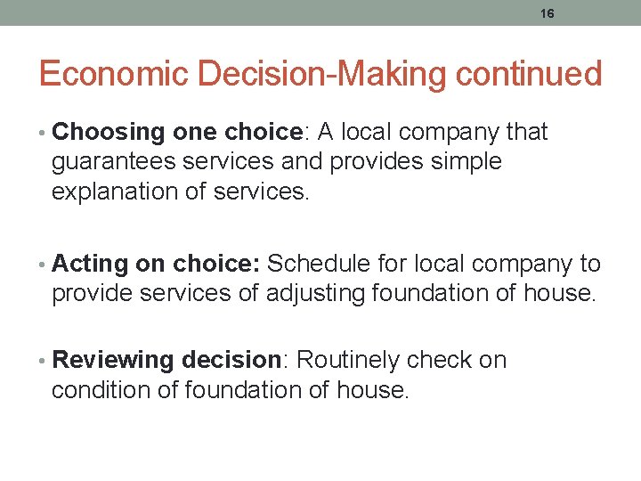 16 Economic Decision-Making continued • Choosing one choice: A local company that guarantees services