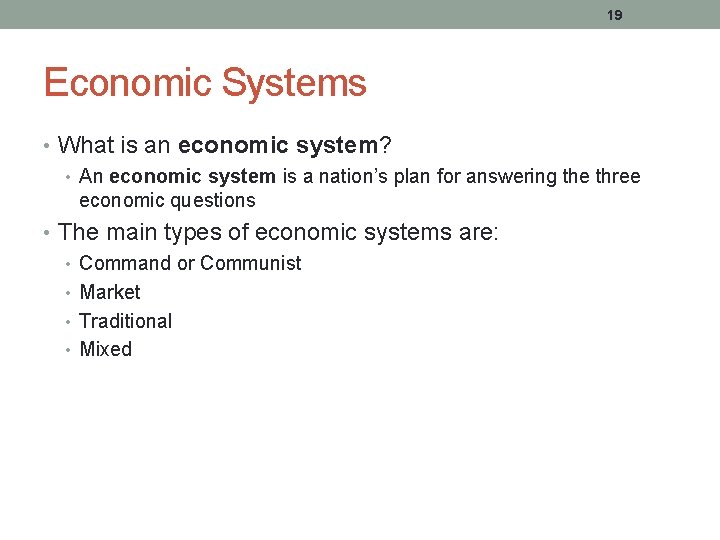 19 Economic Systems • What is an economic system? • An economic system is