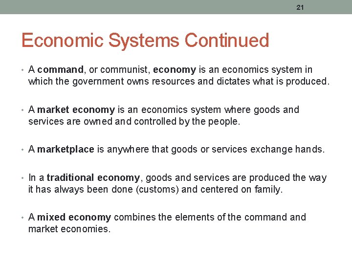 21 Economic Systems Continued • A command, or communist, economy is an economics system