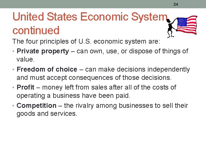 24 United States Economic System continued The four principles of U. S. economic system