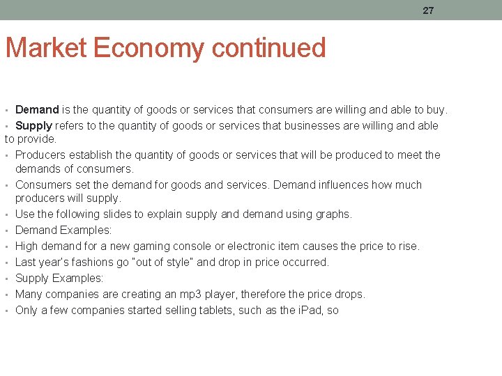 27 Market Economy continued • Demand is the quantity of goods or services that