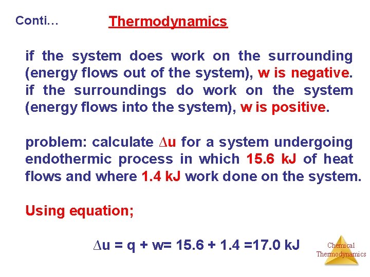 Conti… Thermodynamics if the system does work on the surrounding (energy flows out of