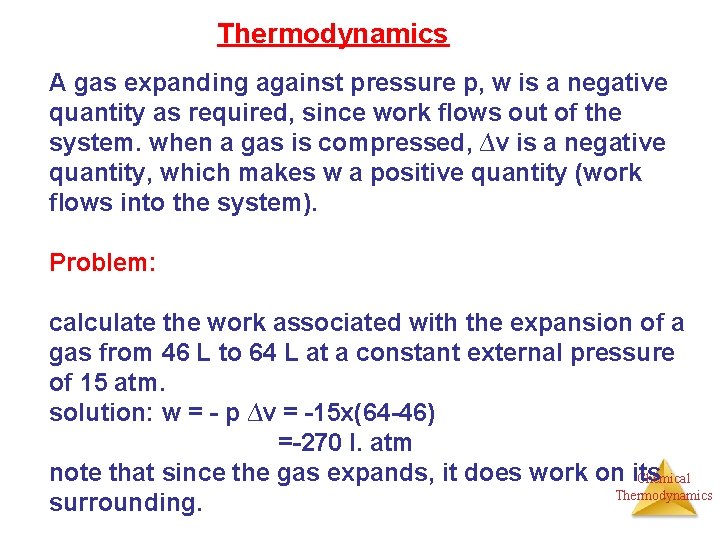Thermodynamics A gas expanding against pressure p, w is a negative quantity as required,