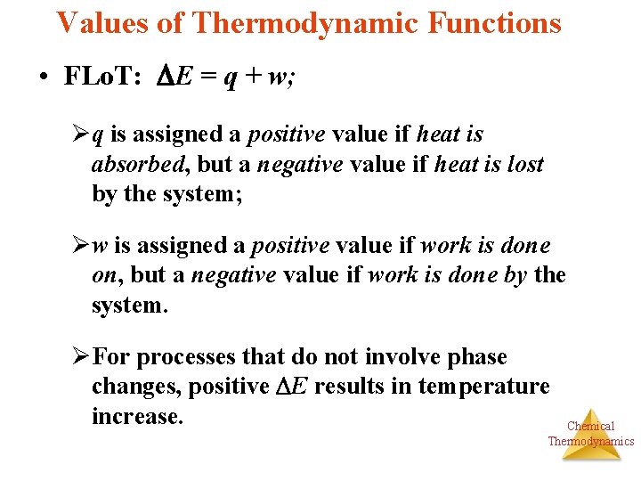 Values of Thermodynamic Functions • FLo. T: E = q + w; Øq is