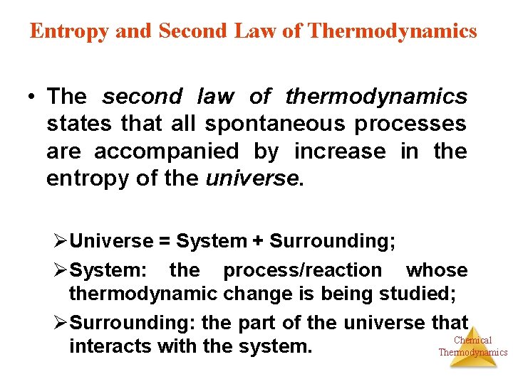 Entropy and Second Law of Thermodynamics • The second law of thermodynamics states that