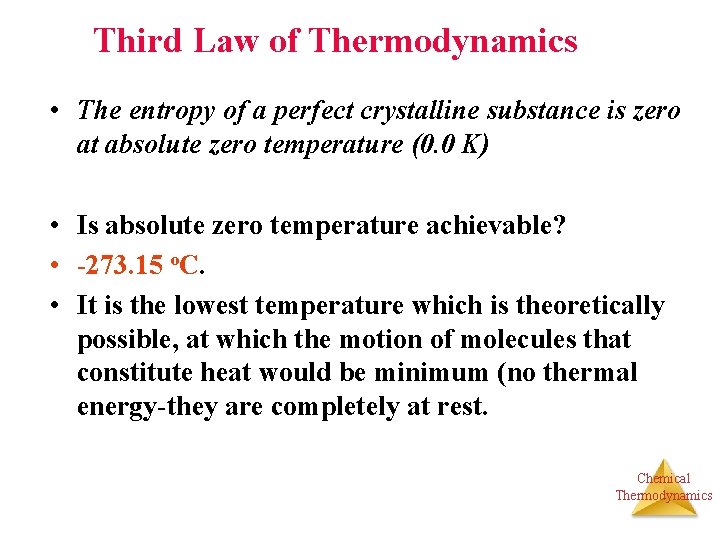 Third Law of Thermodynamics • The entropy of a perfect crystalline substance is zero