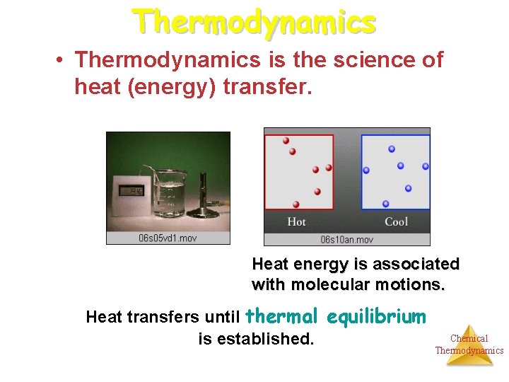 Thermodynamics • Thermodynamics is the science of heat (energy) transfer. Heat energy is associated