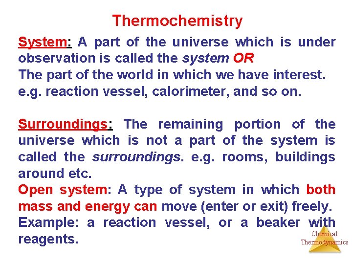 Thermochemistry System: A part of the universe which is under observation is called the