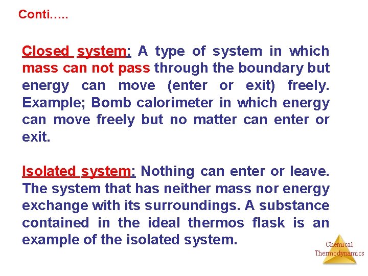 Conti…. . Closed system: A type of system in which mass can not pass