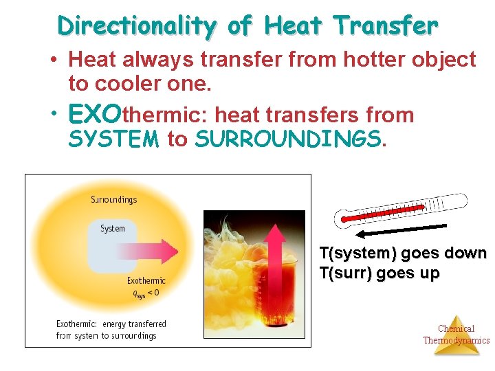 Directionality of Heat Transfer • Heat always transfer from hotter object to cooler one.
