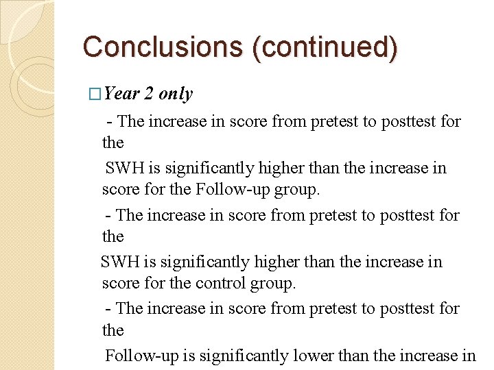 Conclusions (continued) �Year 2 only - The increase in score from pretest to posttest