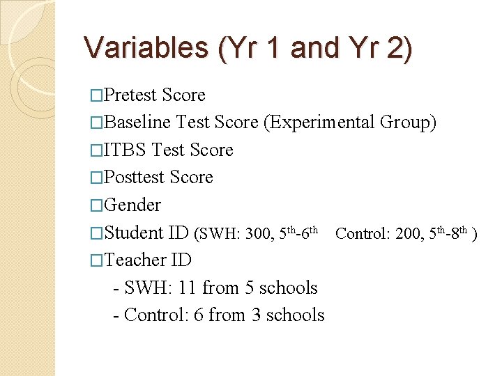 Variables (Yr 1 and Yr 2) �Pretest Score �Baseline Test Score (Experimental Group) �ITBS