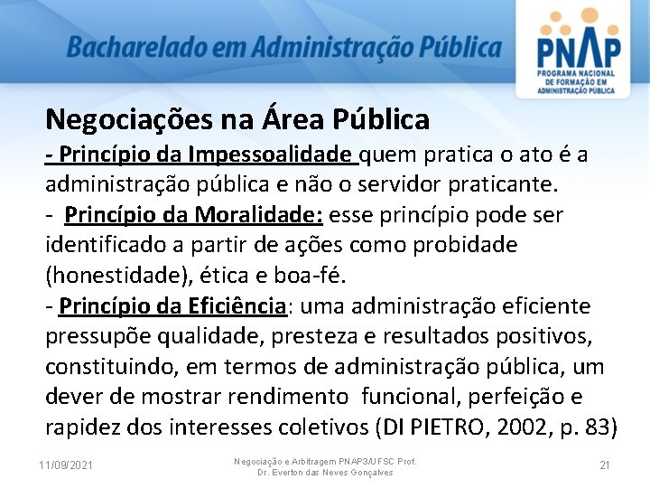 Negociações na Área Pública - Princípio da Impessoalidade quem pratica o ato é a