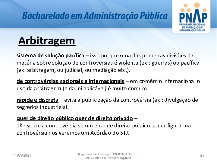 Arbitragem sistema de solução pacífica – isso porque uma das primeiras divisões da matéria