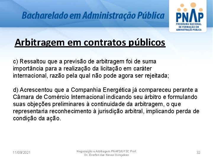 Arbitragem em contratos públicos c) Ressaltou que a previsão de arbitragem foi de suma