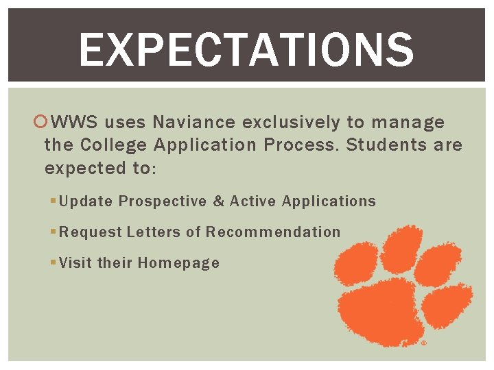 EXPECTATIONS WWS uses Naviance exclusively to manage the College Application Process. Students are expected