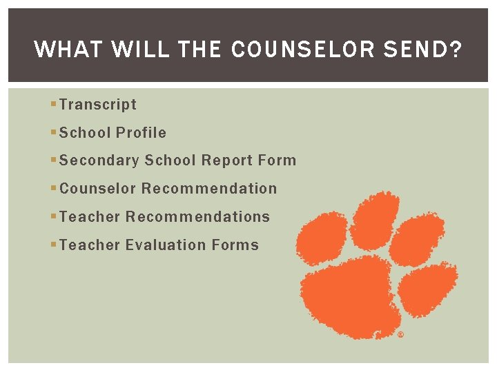 WHAT WILL THE COUNSELOR SEND? § Transcript § School Profile § Secondary School Report