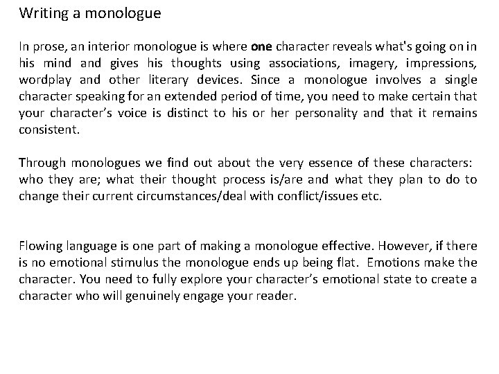 Writing a monologue In prose, an interior monologue is where one character reveals what's