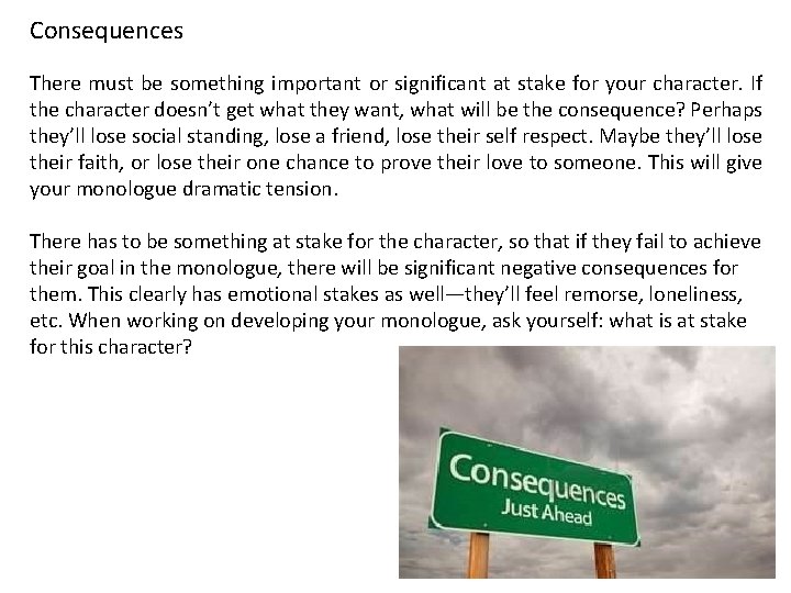 Consequences There must be something important or significant at stake for your character. If
