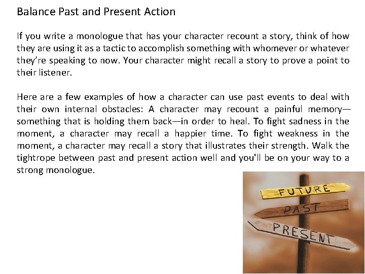 Balance Past and Present Action If you write a monologue that has your character