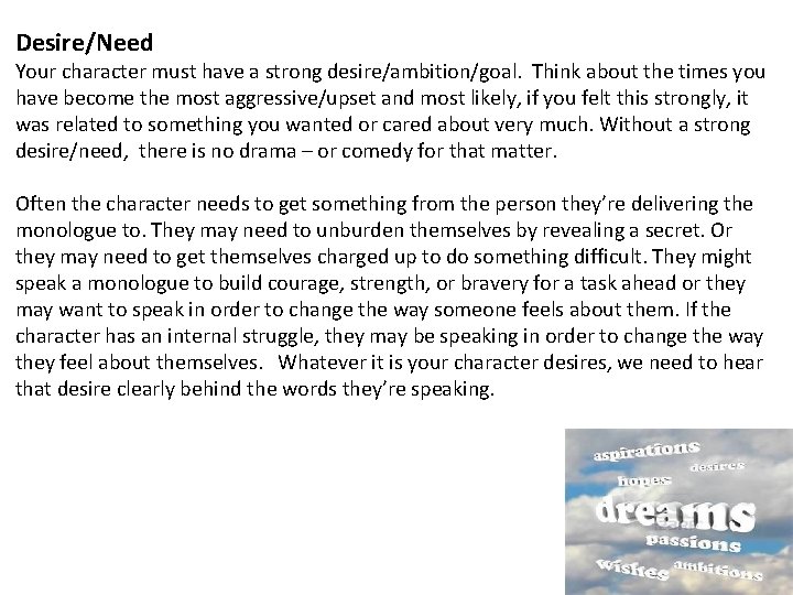 Desire/Need Your character must have a strong desire/ambition/goal. Think about the times you have