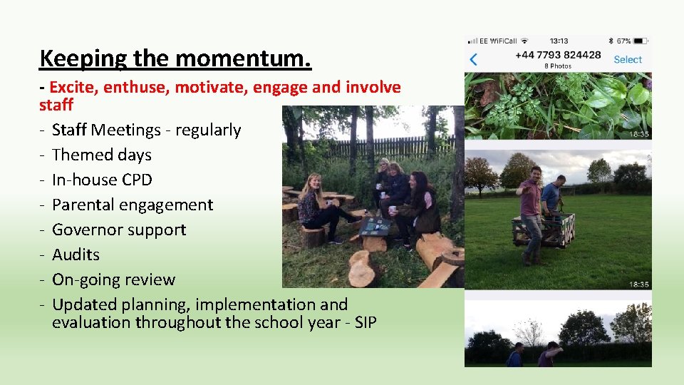 Keeping the momentum. - Excite, enthuse, motivate, engage and involve staff - Staff Meetings