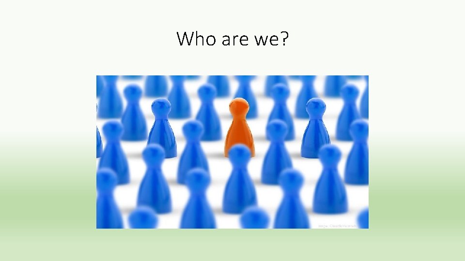 Who are we? 