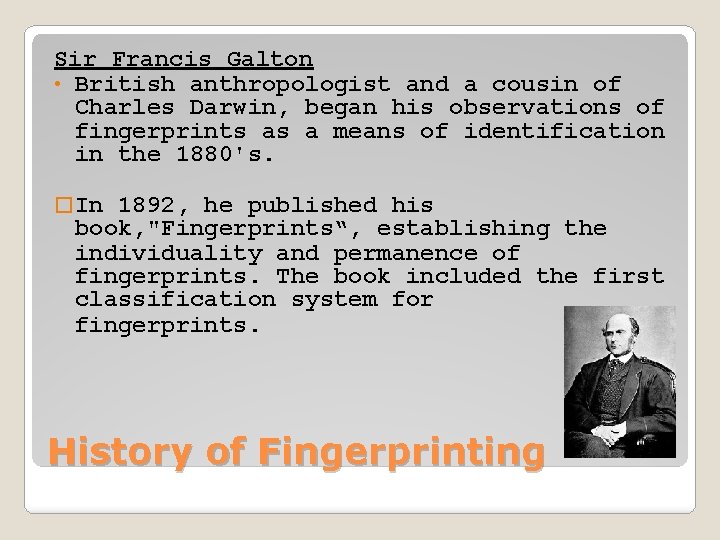 Sir Francis Galton • British anthropologist and a cousin of Charles Darwin, began his