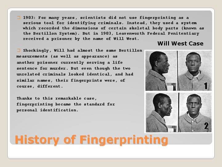 � 1903: For many years, scientists did not use fingerprinting as a serious tool