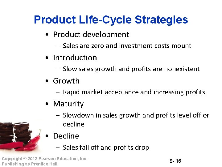 Product Life-Cycle Strategies • Product development – Sales are zero and investment costs mount