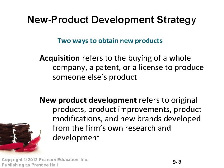 New-Product Development Strategy Two ways to obtain new products Acquisition refers to the buying