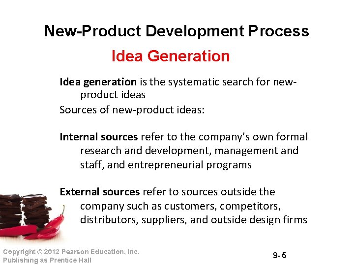 New-Product Development Process Idea Generation Idea generation is the systematic search for newproduct ideas