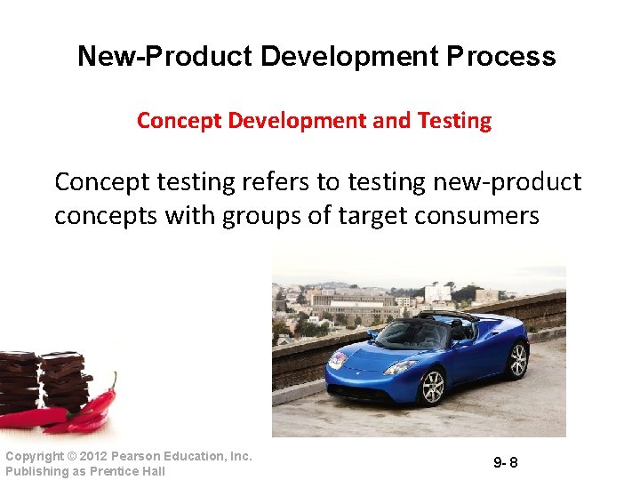 New-Product Development Process Concept Development and Testing Concept testing refers to testing new-product concepts