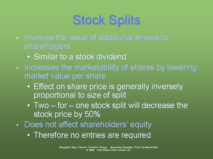 Stock Splits Involves the issue of additional shares to shareholders • Similar to a