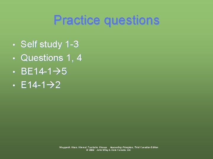 Practice questions • • Self study 1 -3 Questions 1, 4 BE 14 -1