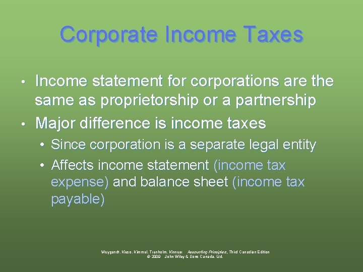 Corporate Income Taxes Income statement for corporations are the same as proprietorship or a