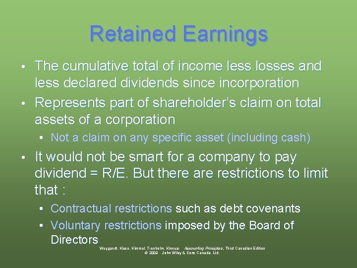Retained Earnings The cumulative total of income less losses and less declared dividends since